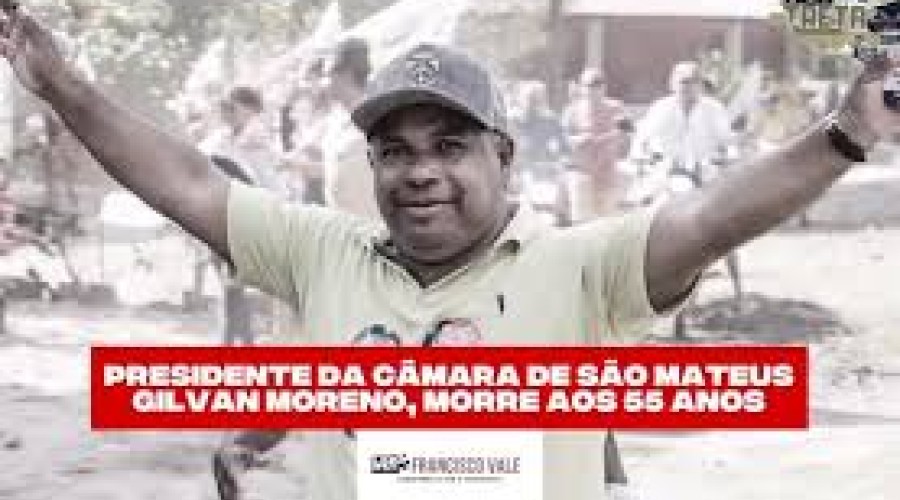 Cavalgada de São Mateus foi cancelada: Presidente da Câmara Gilvan Moreno, morre aos 55 anos