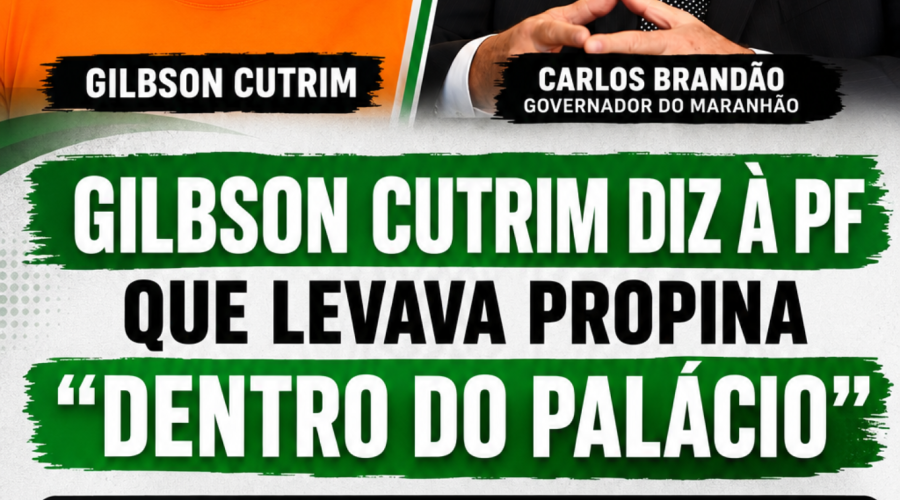 Gilbson Cutrim diz à PF que levava propina “dentro do Palácio”; Brandão nega acusações