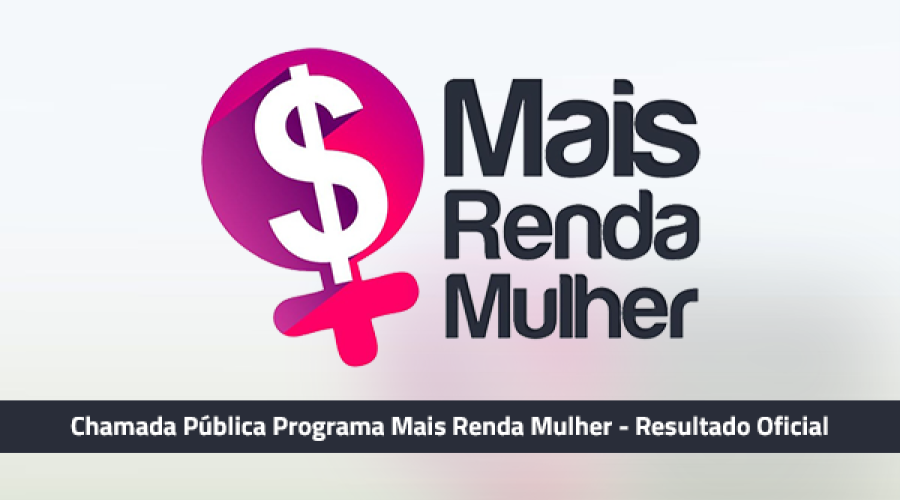 MULHER – Secretaria divulga resultado final da seleção para Programa Mais Renda Mulher