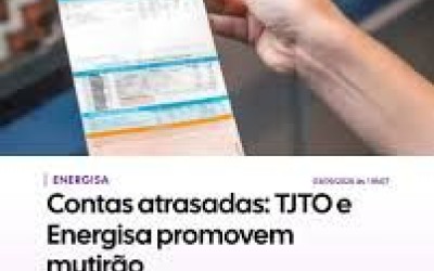 Tocantins - Contas atrasadas: TJTO e Energisa promovem mutirão