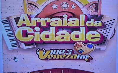 Vem aí: É oficial! - O Tradicional Arraial da Cidade da Rádio Veneza fm 102,3