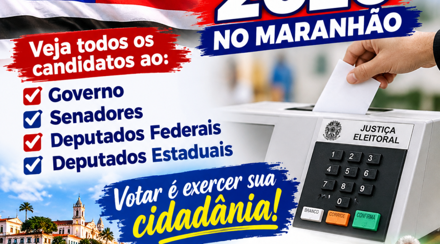 Eleições 2026 no Maranhão: Veja todos os candidatos ao Governo. Senadores, Deputados Federais, Deputados Estaduais