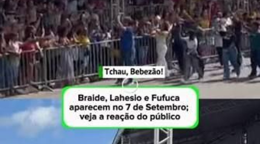Tchau, Bebezão! Braide, Lahesio e Fufuca aparecem no 7 de Setembro; veja a reação do público - Blog da Sílvia Tereza