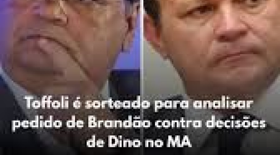 Toffoli é sorteado para analisar pedido de Brandão contra decisões de Dino no MA