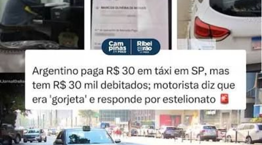 Torcedor do Boca paga R$ 30 em táxi em SP, mas tem R$ 30 mil debitados; motorista diz que era 'gorjeta' e responde por estelionato