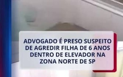 Advogado é preso por agredir a filha de 6 anos em elevador de prédio em SP…