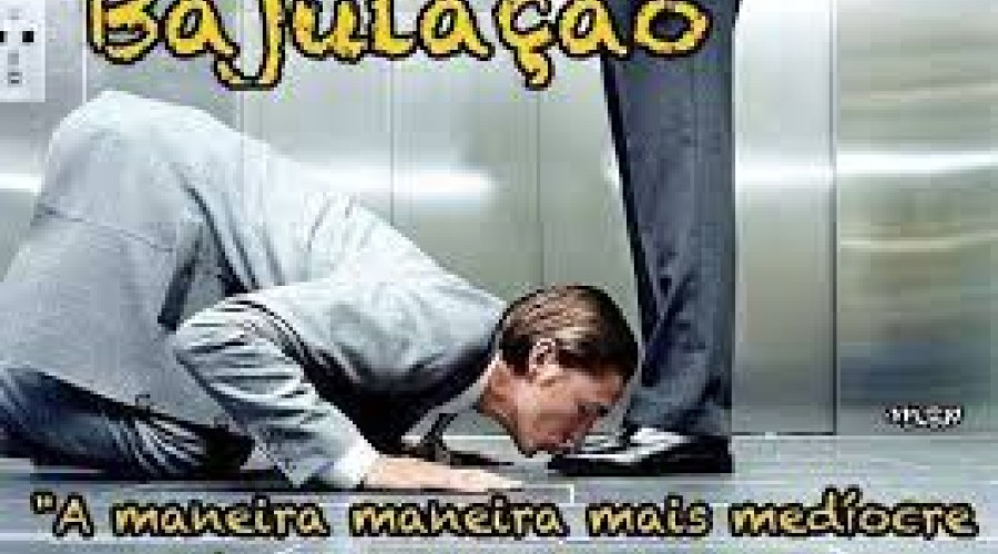 A FORÇA DA BAJULAÇÃO