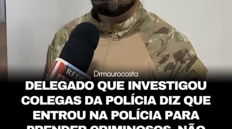 Delegado afirmou que entrou na corporação para trabalhar, e não para fazer amizade.