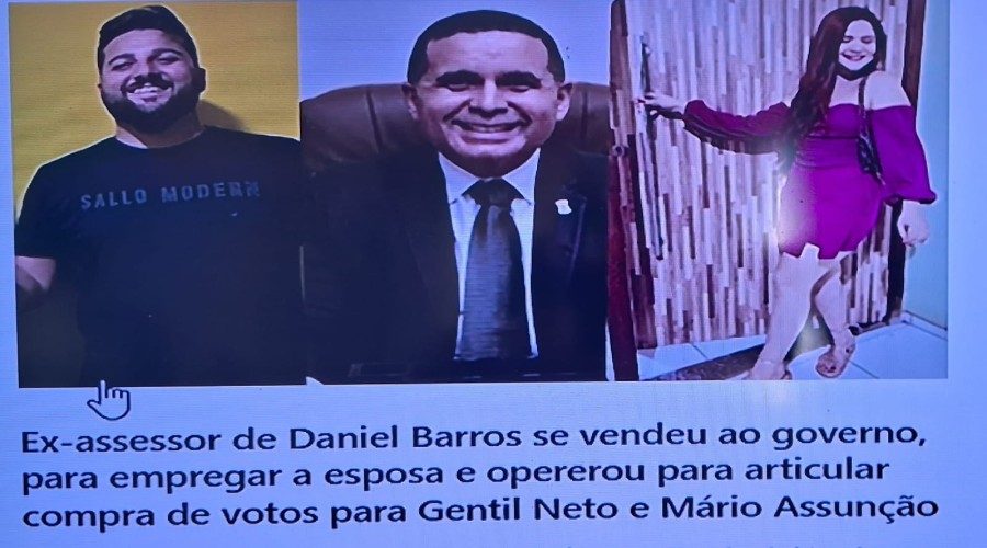 Caxias/MA: Ex-assessor de Daniel Barros se vendeu ao governo, para empregar a esposa e operou para articular compra de votos para Gentil Neto e Mário Assunção