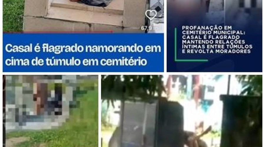 EM CIMA DO TÚMULO! Casal é flagrado fazendo s1x0 dentro de cemitério municipal; veja vídeo
