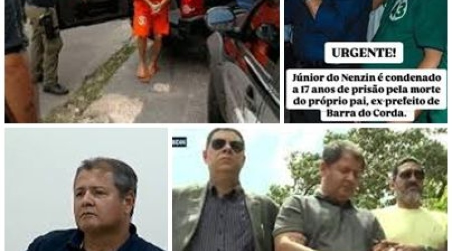 TJ-MA aumenta para 22 anos pena de Júnior do Nenzin condenado pela morte do pai, ex-prefeito de Barra do Corda