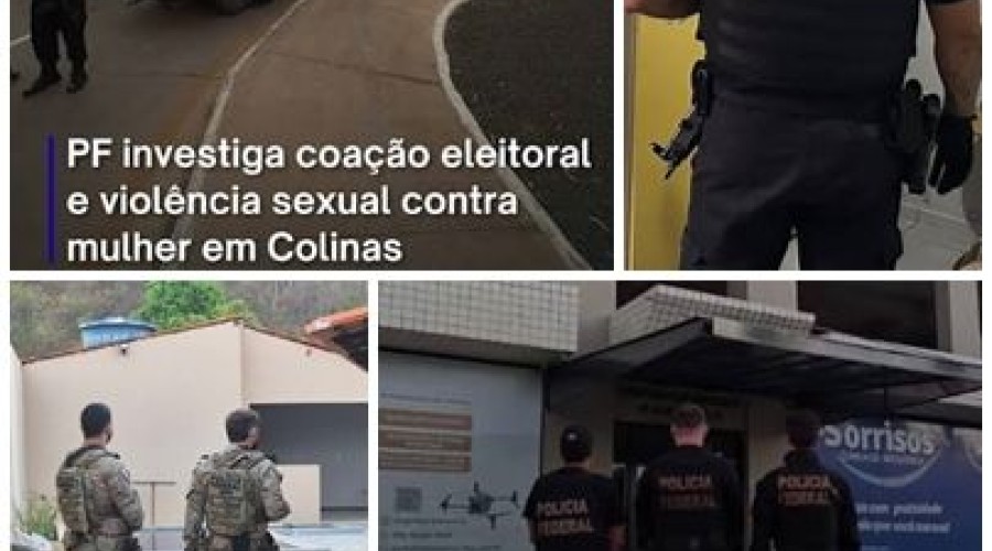 Colinas: PF realiza operação contra crimes de coação eleitoral no Maranhão