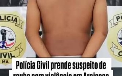 Homem é preso suspeito de roubar mais de R$ 11 mil e agredir vítima em Araioses