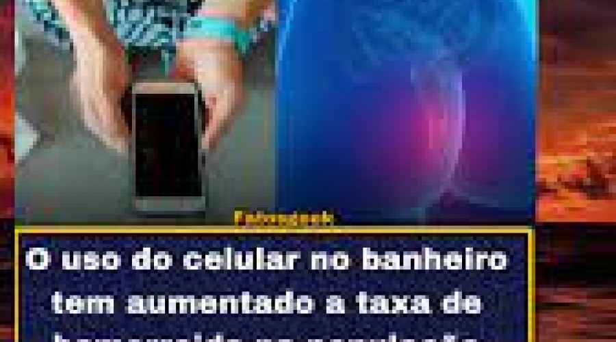 Uso do celular na privada tem aumentado taxa de hemorroida na população