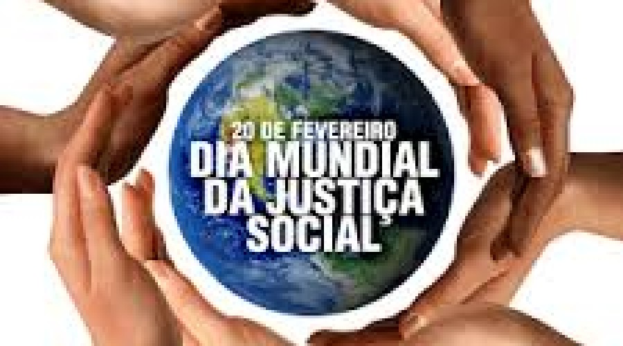 Hoje: 20 de fevereiro; Dia Mundial da Justiça Social
