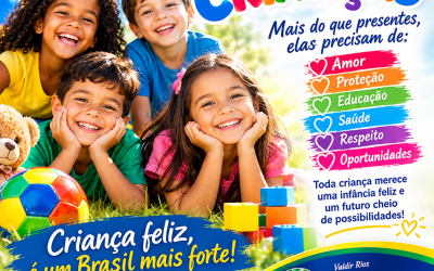 DIA DAS CRIANÇAS: MAIS DO QUE PRESENTES, ELAS PRECISAM DE AMOR, PROTEÇÃO E OPORTUNIDADES
