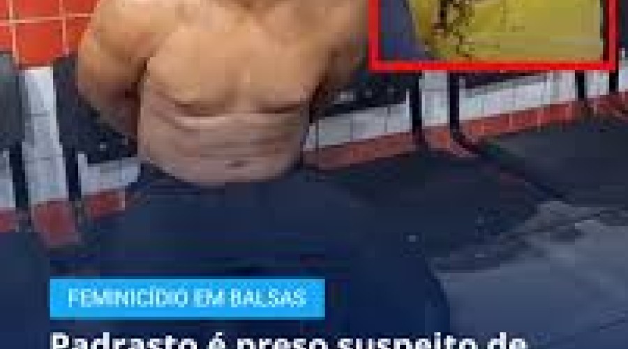 Feminicídio abala Balsas: Vídeo - Padrasto é acusado de matar enteada