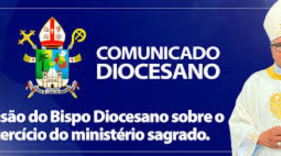 Comunicado Oficial da Diocese de Caxias-MA: decisão do Bispo Diocesano sobre o exercício do ministério sagrado.