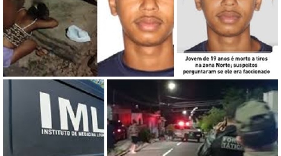 Jovem de 19 anos é executado a tiros criminosos teriam perguntado à vítima se ela era “faccionada” antes de abrirem fogo.