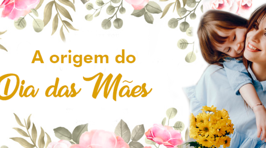 Origem do Dia das Mães A mais antiga..