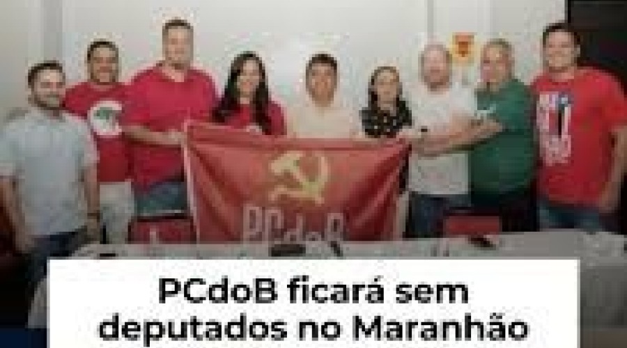 PCdoB ficará sem deputados no Maranhão