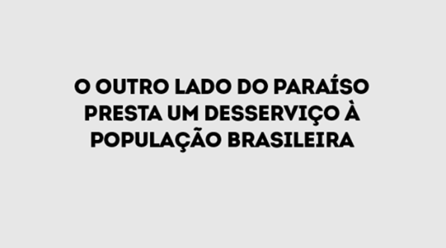 Conselho de Psicologia sobre ‘Outro Lado do Paraíso’: desserviço