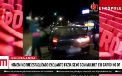 Homem morre esfaqueado enquanto fazia sexo com mulher em carro no DF. Veja vídeo