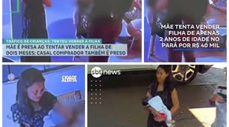 Mãe tenta vender filha de apenas 2 anos de idade no  por R$ 40 mil